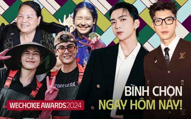 Hướng dẫn cách bình chọn WeChoice Awards 2024 12 Thời gian bình chọn WeChoice Awards 2024