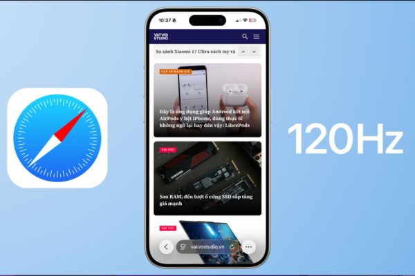 Hướng dẫn cách kích hoạt 120Hz để duyệt Safari mượt mà 11 Tại sao cần kích hoạt 120Hz cho Safari?