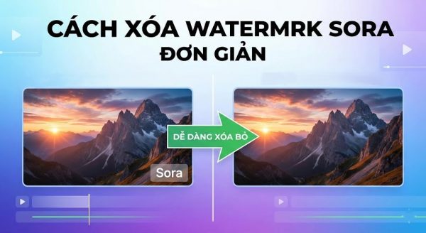 Top 3 Cách Xóa Watermark Sora Tốt Nhất 2026 4